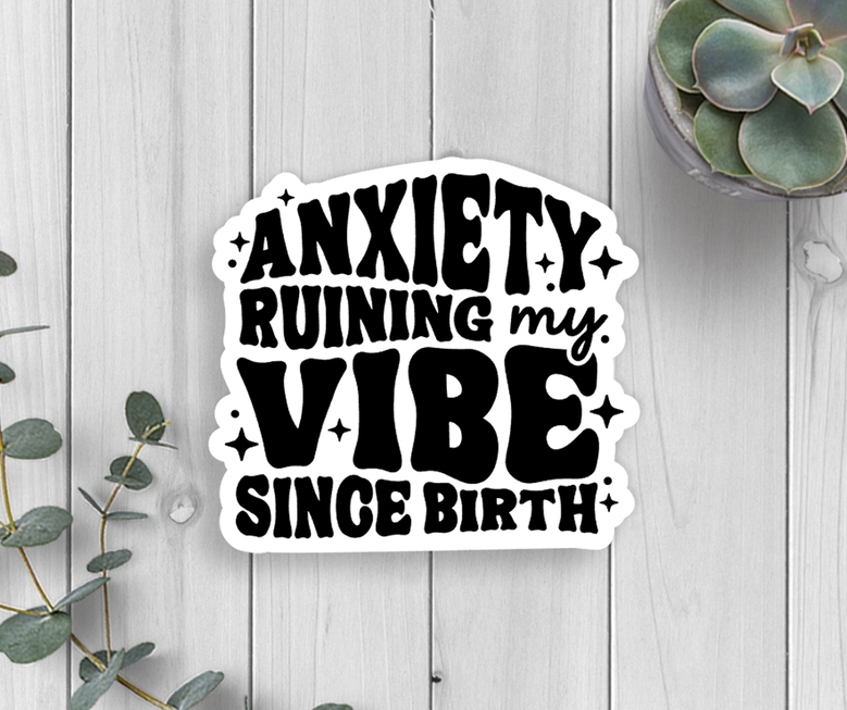 Anxiety Ruining My Vibe Sticker