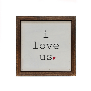 I Love Us 6x6 Wood Sign