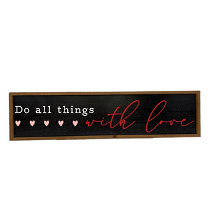 Do All Things With Love 26x6 Wood Sign