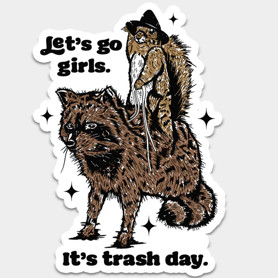 Let's Go Girls It's Trash Day Sticker